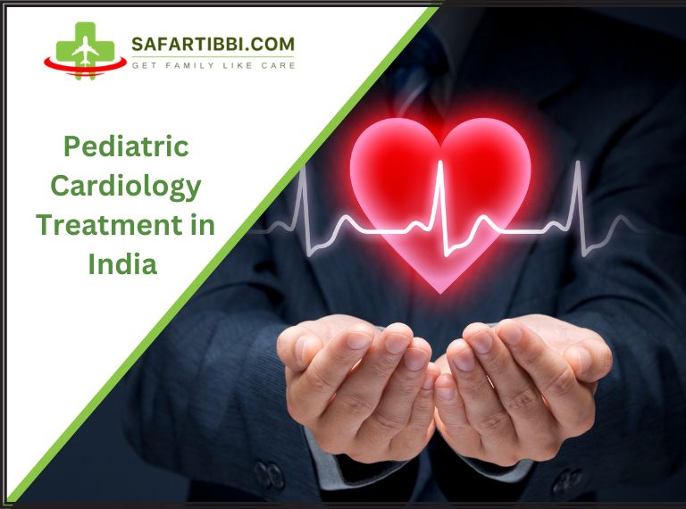 Pediatric Cardiology Treatment in India - Hospitals - Safartibbi.com