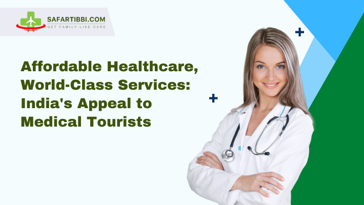 Affordable Healthcare, World-Class Services: India's Appeal to Medical Tourists