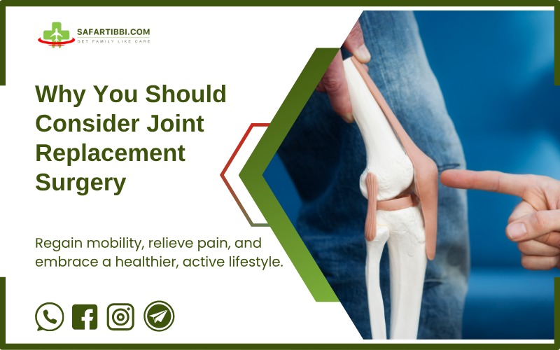 Why Choose Joint Replacement Surgery: Benefits & Recovery